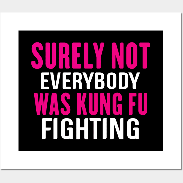 Surely Not Everybody Was Kung Fu Fighting Girl Wall Art by creativeKh